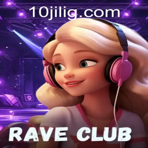 Exploring the Dynamic Universe of RaveClub: A New Gaming Experience with 10jili